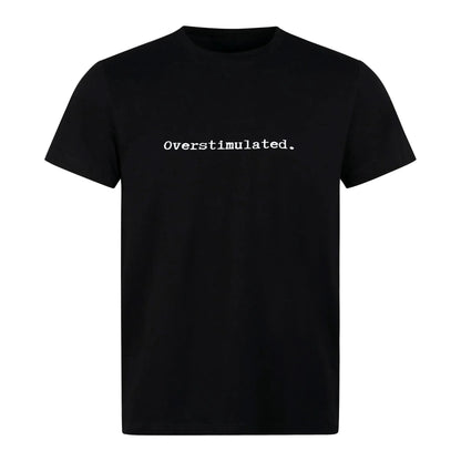 Overstimulated Tee – Women | Organic Cotton Statement Tee