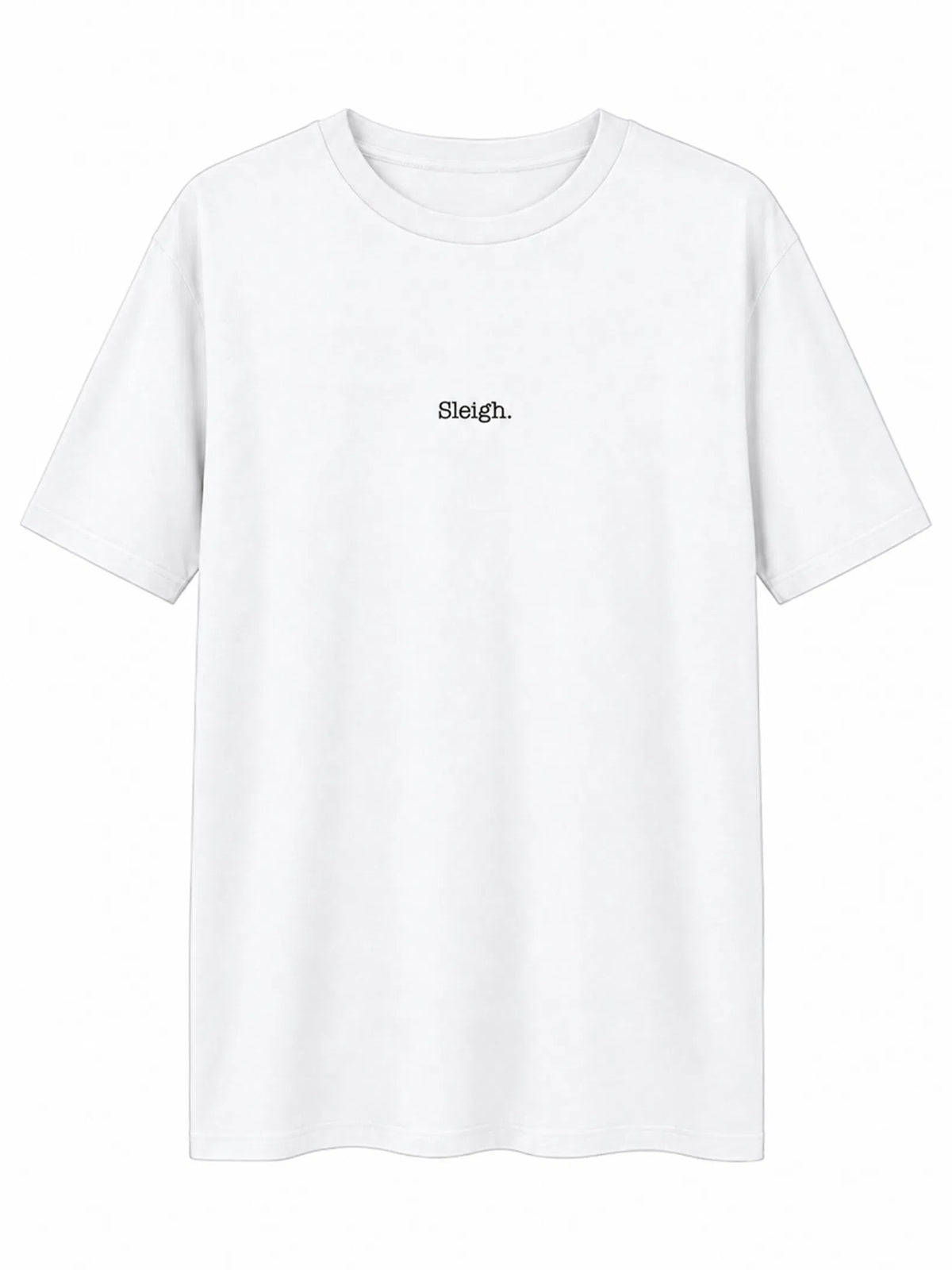 white t-shirt with Sleigh in black writing on the front
